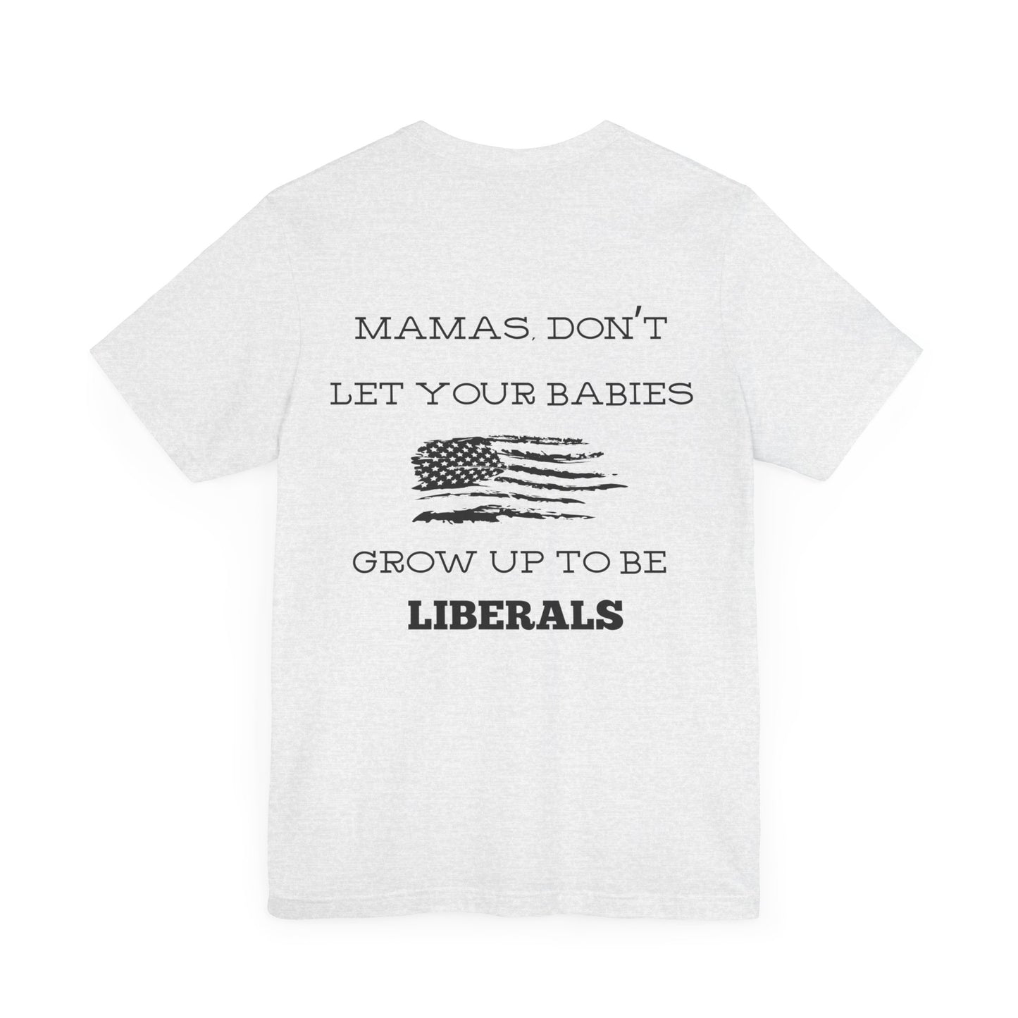 Mama's Don't Let Your Babies Grow Up To Be Liberals- White