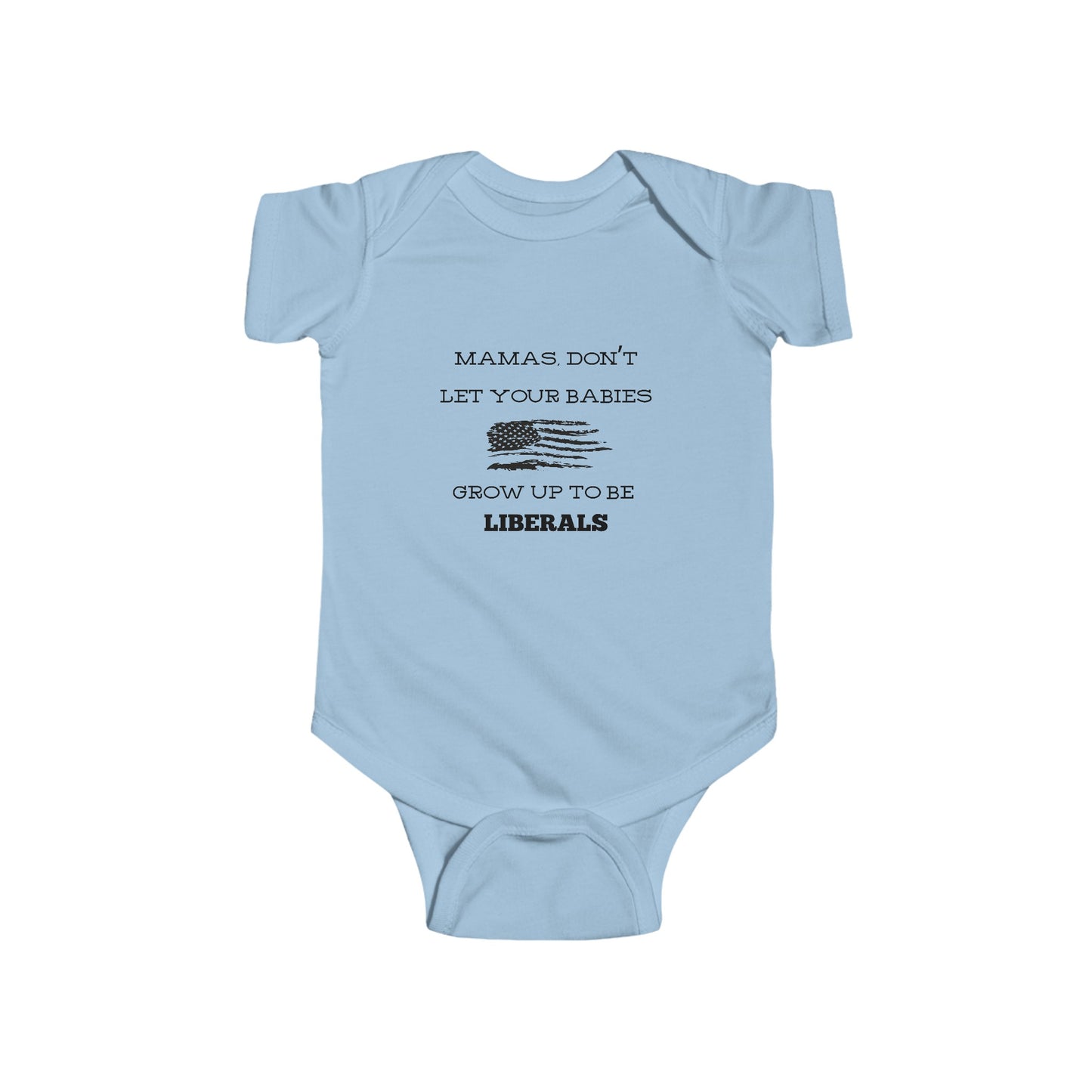 Mama's, Don't Let Your Babies Grow Up To Be Liberals Infant Fine Jersey Bodysuit