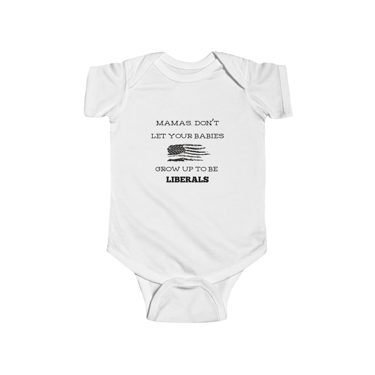 Mama's, Don't Let Your Babies Grow Up To Be Liberals Infant Fine Jersey Bodysuit