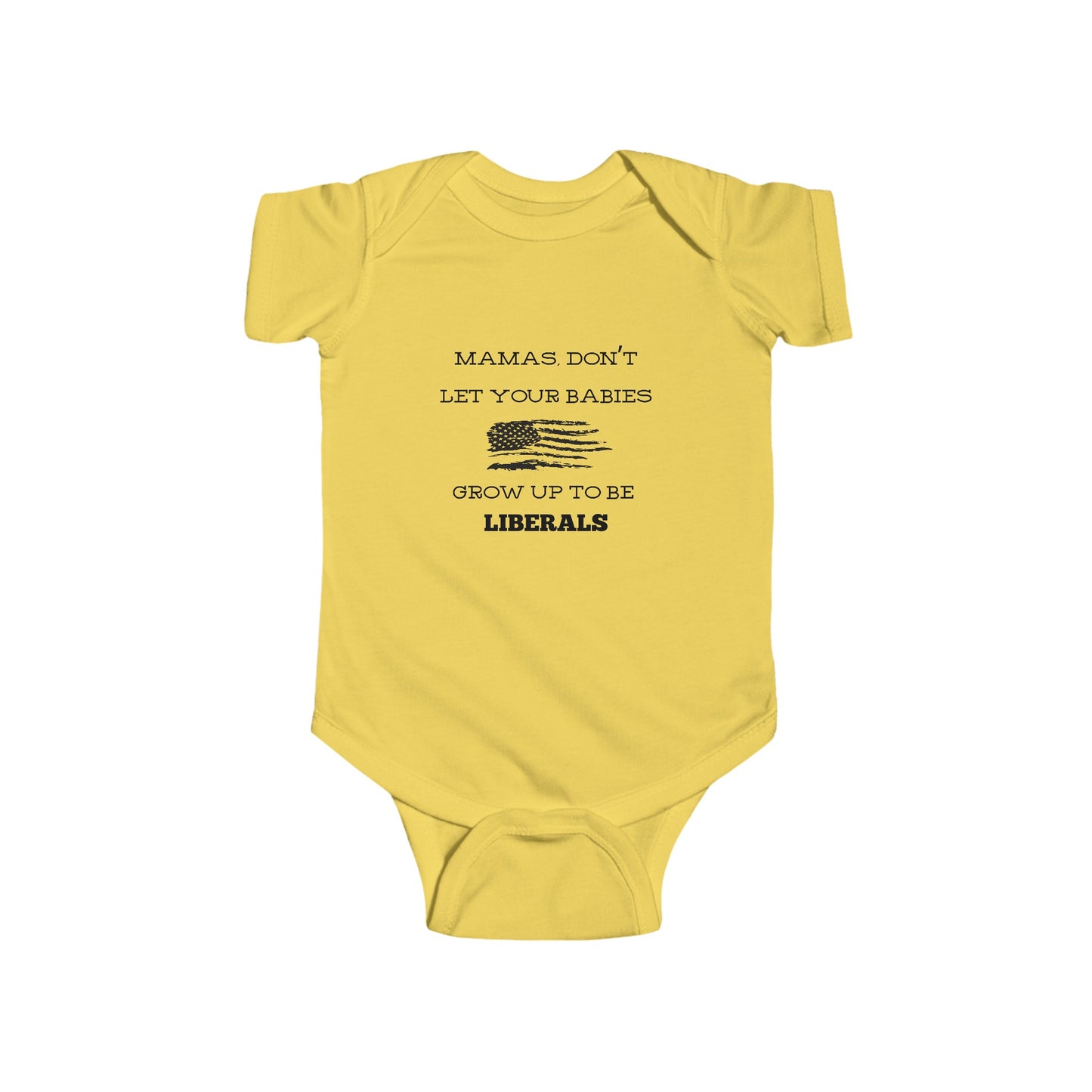 Mama's, Don't Let Your Babies Grow Up To Be Liberals Infant Fine Jersey Bodysuit