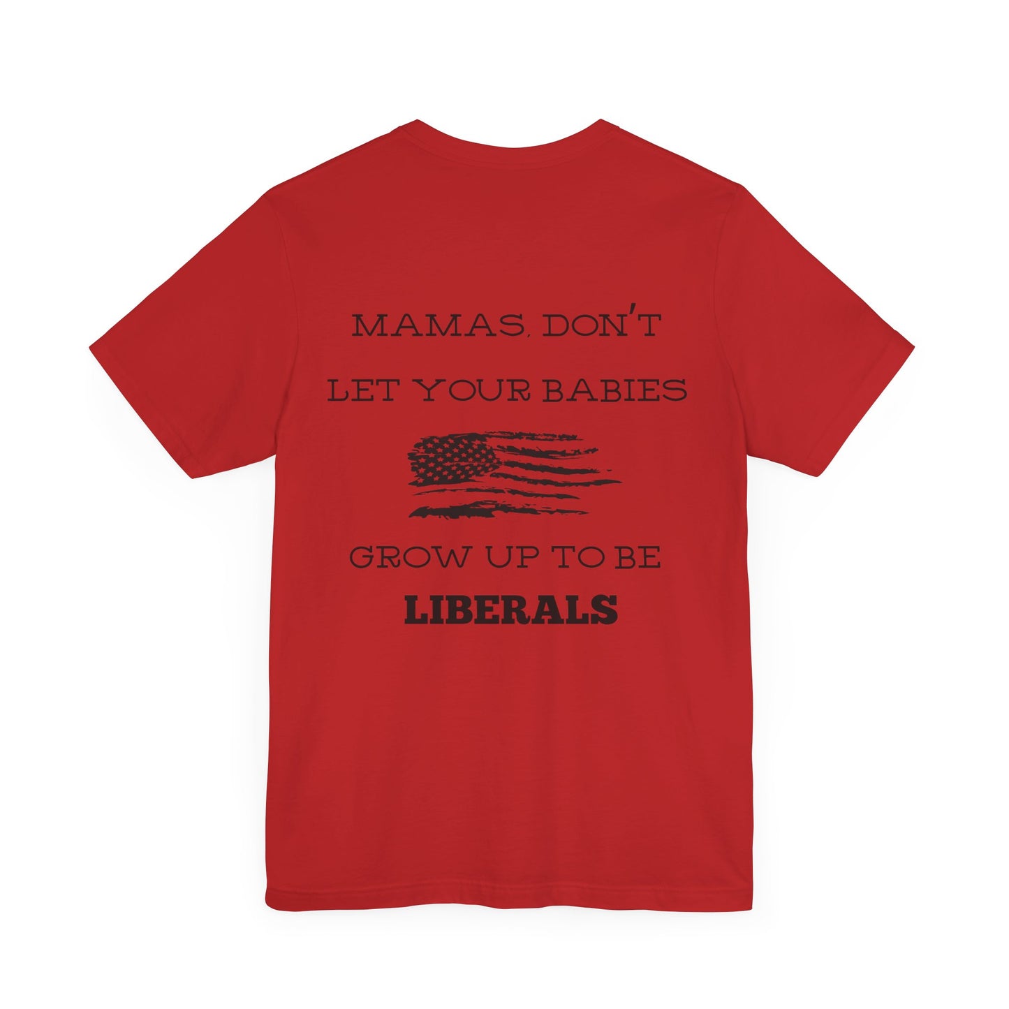 Mama's Don't Let Your Babies Grow Up To Be Liberals- White