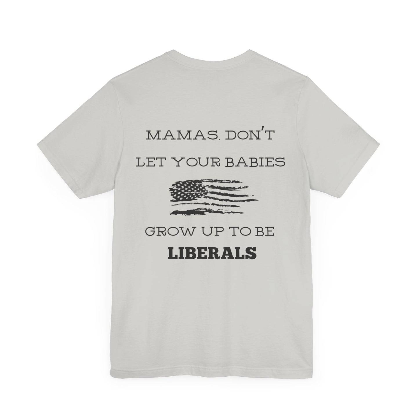 Mama's Don't Let Your Babies Grow Up To Be Liberals- White