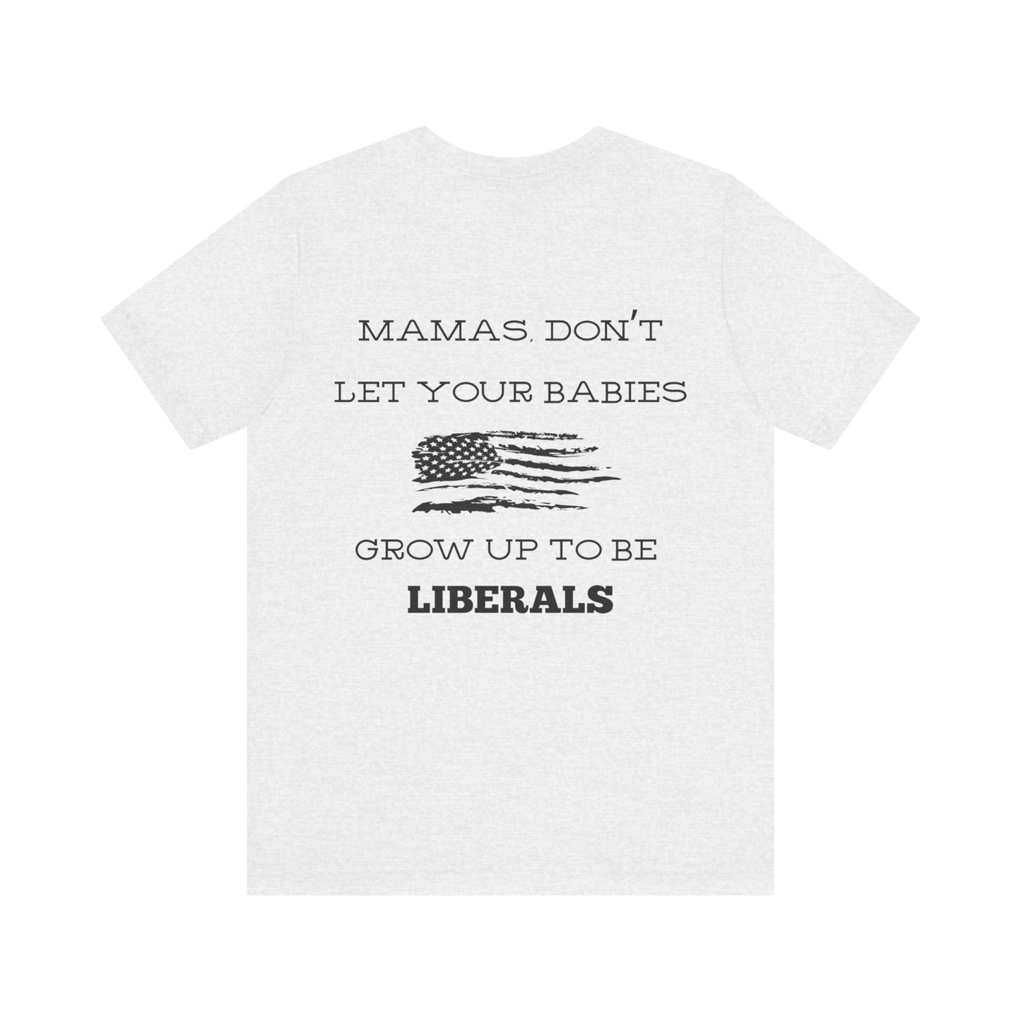 Mama's Don't Let Your Babies Grow Up To Be Liberals- White