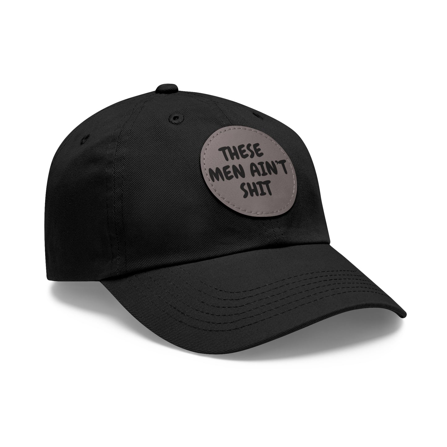 These Men Ain't Shit Hat with Leather Patch (Round)