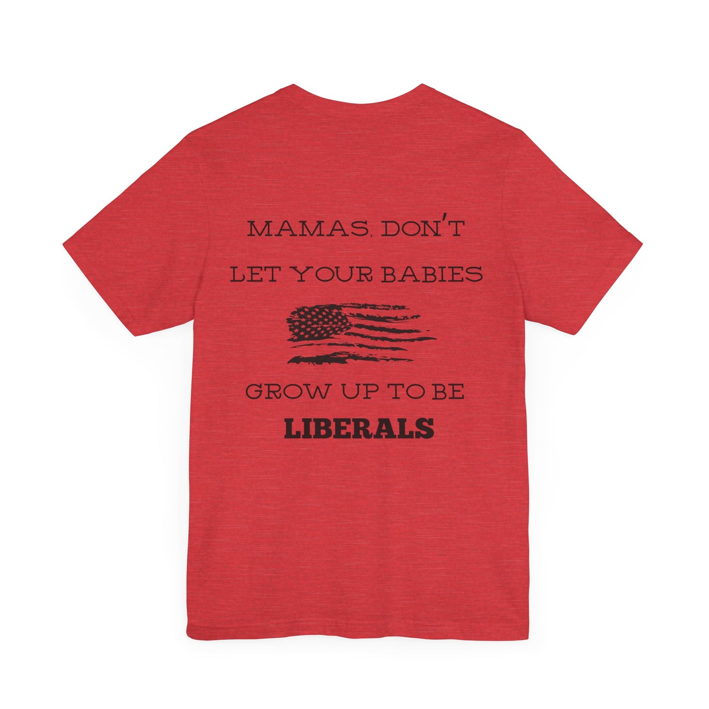 Mama's Don't Let Your Babies Grow Up To Be Liberals- White