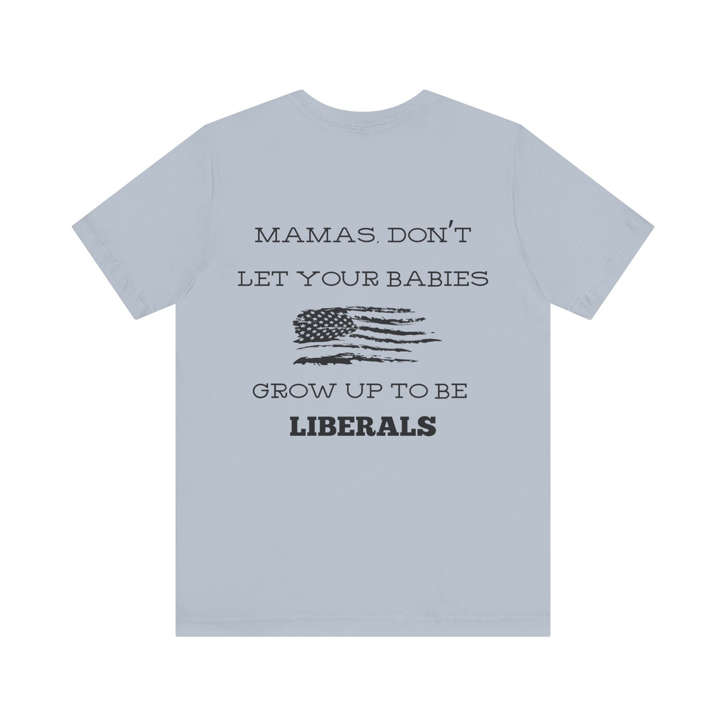 Mama's Don't Let Your Babies Grow Up To Be Liberals- White