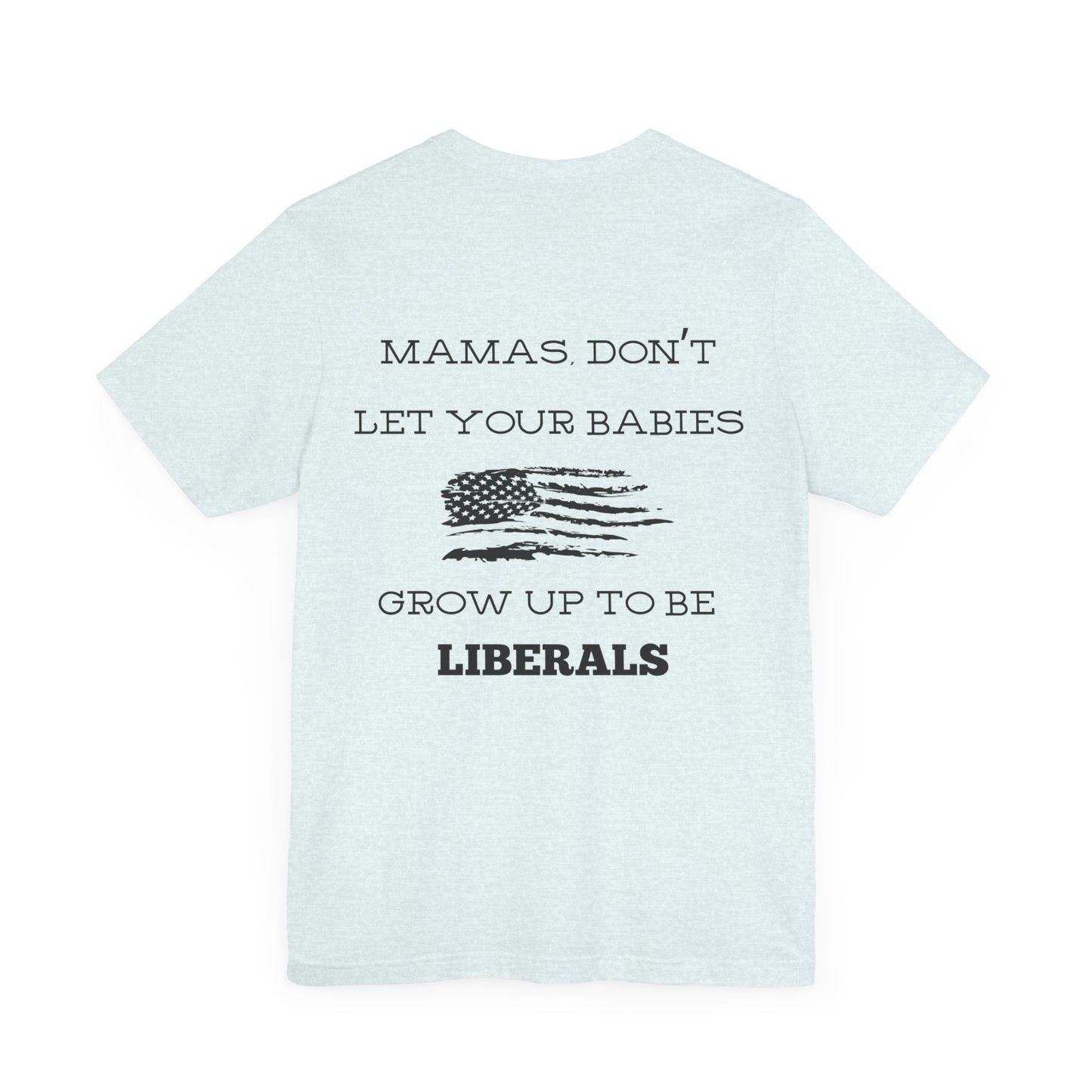 Mama's Don't Let Your Babies Grow Up To Be Liberals- White