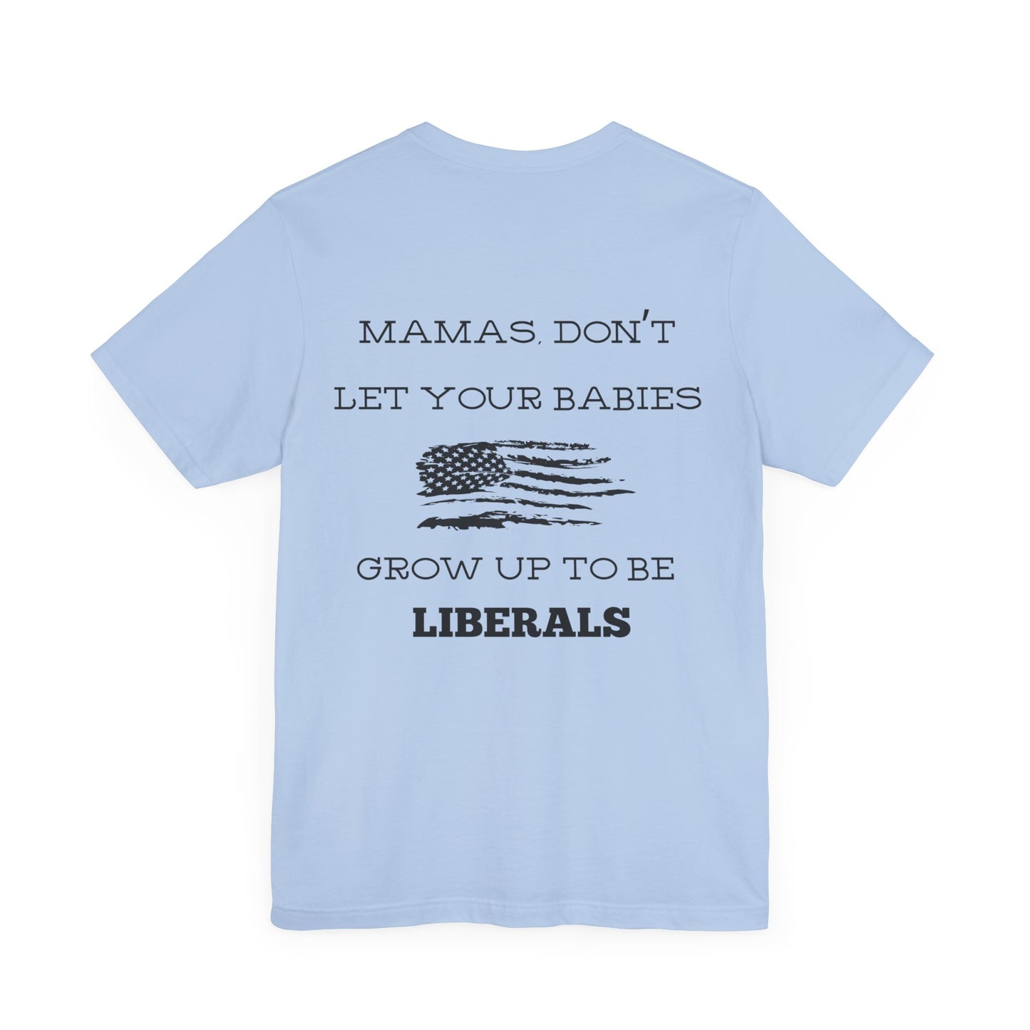 Mama's Don't Let Your Babies Grow Up To Be Liberals- White