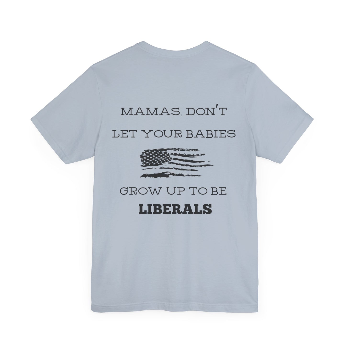 Mama's Don't Let Your Babies Grow Up To Be Liberals- White