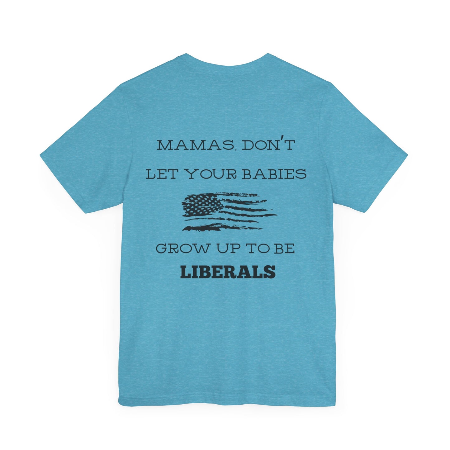 Mama's Don't Let Your Babies Grow Up To Be Liberals- White