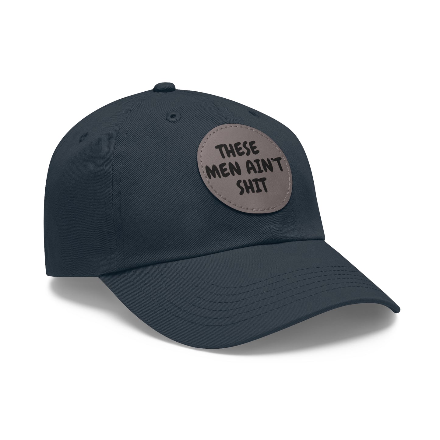 These Men Ain't Shit Hat with Leather Patch (Round)